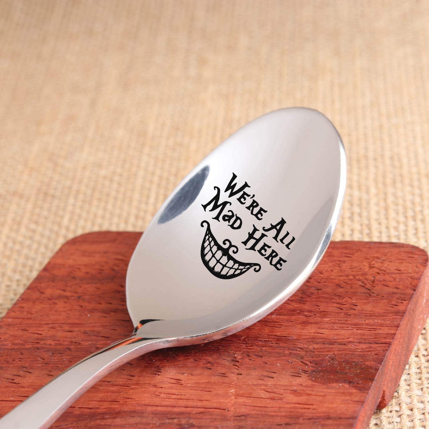 Friendship Day Gift Spoon - "We Are All Mad Here" Engraved 7 Inch Stainless Steel Spoon, Funny Gift For BFF