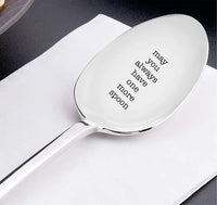 May You Always Have One More Spoon-Awesome Present For Friends Lovers-Best Friend Gift With Unique Quote-Engraved Stainless Spoon - BOSTON CREATIVE COMPANY