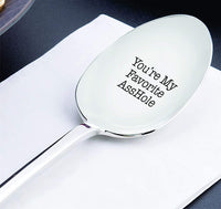 You are my favourite asshole - engraved spoon - coffer lover - steeliness steel Spoon with Messages by Boston creative company - BOSTON CREATIVE COMPANY