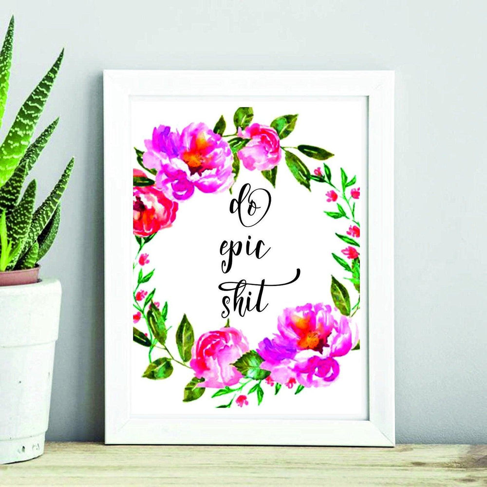 Do Epic Shit -Bachelor room decor idea- Quote Print-Wall Art Print- wall decorations - Home Decor - wall art Watercolor Floral -bachelor gift- Teenage youth girls and boys decor ideas-funky - BOSTON CREATIVE COMPANY