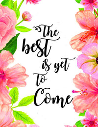 Wall art-decor with quote"The Best Is Yet To Come- wall decorations - Home Decor - wall art Floral - Housewarming gifts - lovely Quotes gifts - BOSTON CREATIVE COMPANY