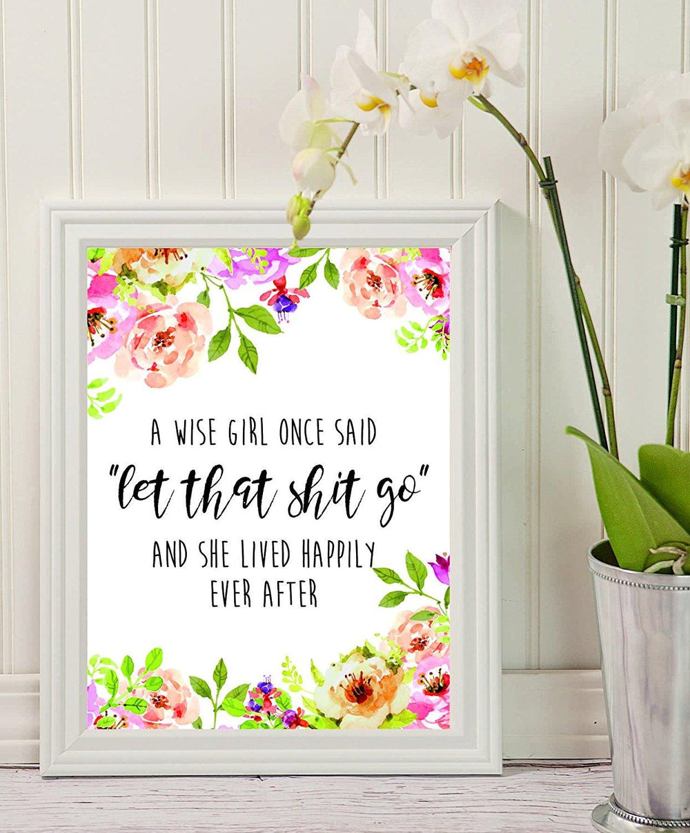 Wise Quote - A wise girl once said "let that shit go", - Inspirational Quote - Quote Print - Floral Print - Printable Décor - College Dorm Room Decorations-Wall Art-funny wall decor - BOSTON CREATIVE COMPANY