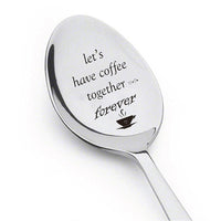 Lets Have Coffee Together Forever Engraved Stainless Steel Spoon - BOSTON CREATIVE COMPANY