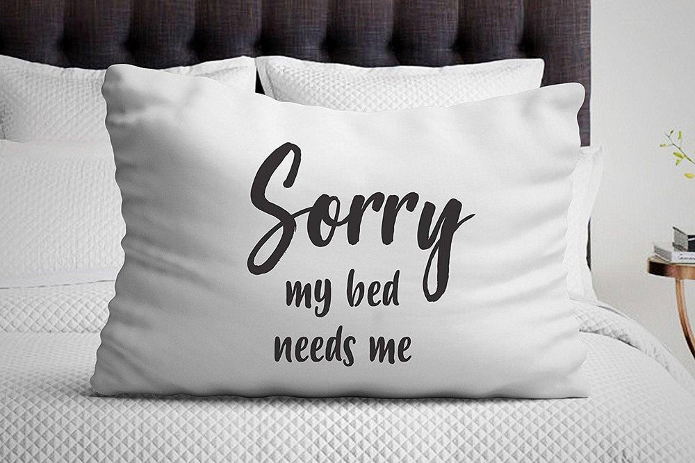 Decorative Pillow Covers - Bedroom Decor - Sorry my bed needs me - Pillowcase - BOSTON CREATIVE COMPANY