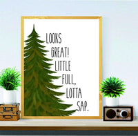 Looks Great! Little full, Lotta Sap - Christmas gifts - Christmas Vacation Quote - Christmas print - Christmas decor - wall art - home decor - housewarming gift -gifts for kids - Christmas tree - BOSTON CREATIVE COMPANY