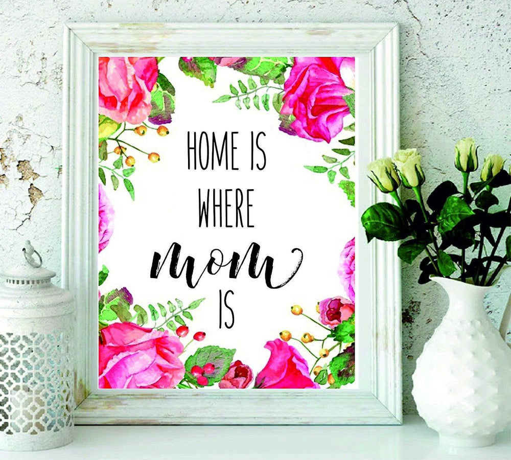 Home is Where Mom Is - Christmas Gift for Mom-Mothers Day Gift-Mom Gift-Present for Mom - Gifts for Mom - Perfect Gift for Mothers from Sons and Daughters for Birthdays-Mom Art-Floral Art#WP-62 - BOSTON CREATIVE COMPANY