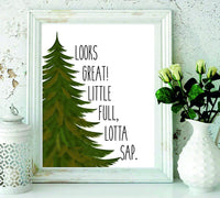 Looks Great! Little full, Lotta Sap - Christmas gifts - Christmas Vacation Quote - Christmas print - Christmas decor - wall art - home decor - housewarming gift -gifts for kids - Christmas tree - BOSTON CREATIVE COMPANY