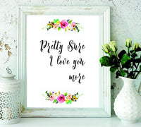 Love you more Printable art print Floral nursery quote for her Pretty sure I love you more Quote for nursery Love quote art HEART OF LIFE - wedding decor - Unique gift. - BOSTON CREATIVE COMPANY