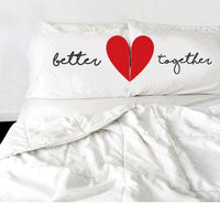 Better Together Pillowcase for Couples-Best Selling Anniversary Gifts - BOSTON CREATIVE COMPANY